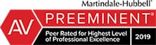 AV Preeminent | Martindale-Hubbell | Peer Rated for Highest Level of Professional Excellence | 2019